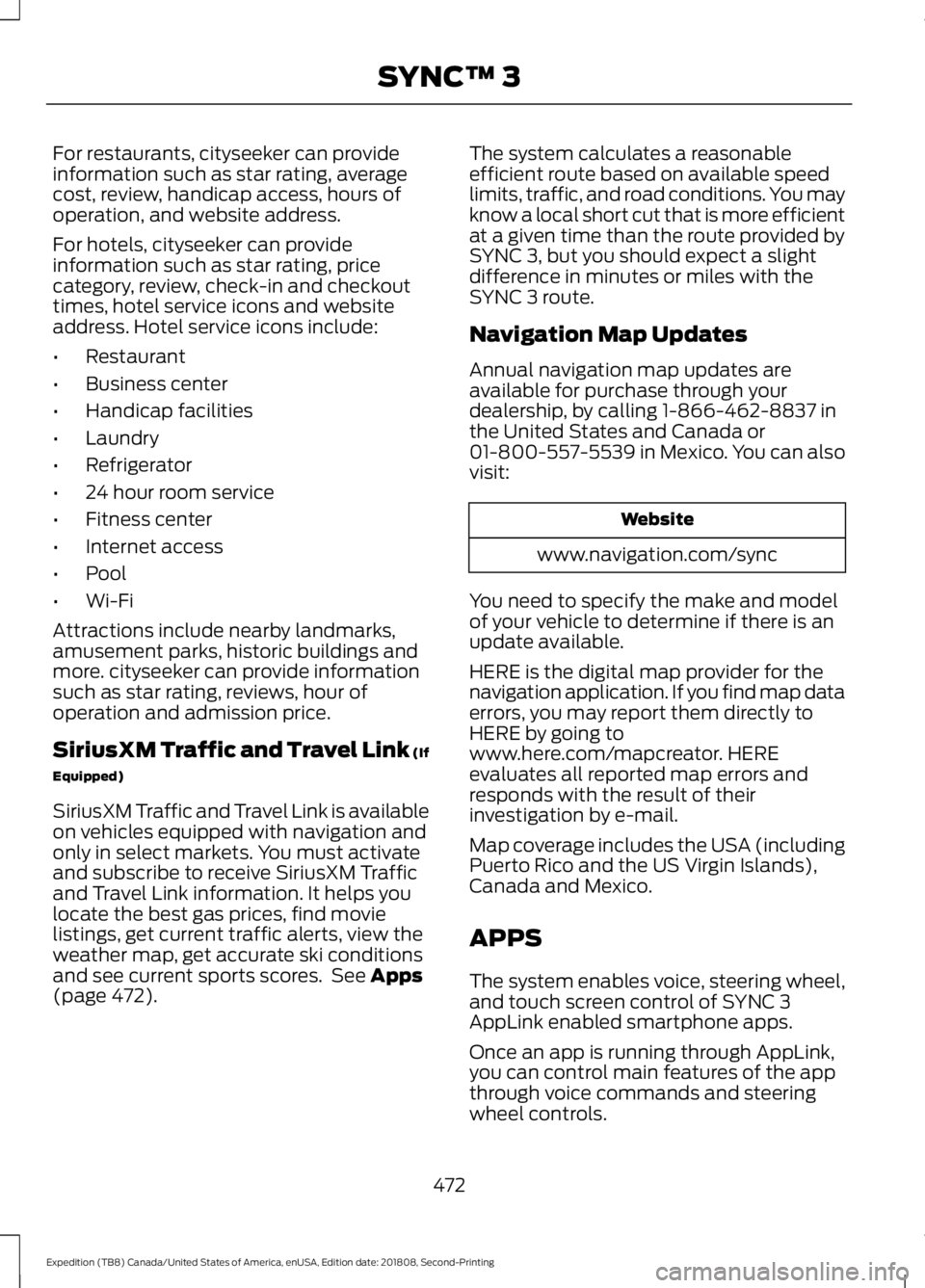 FORD EXPEDITION 2019 Owners Manual For restaurants, cityseeker can provide
information such as star rating, average
cost, review, handicap access, hours of
operation, and website address.
For hotels, cityseeker can provide
information FORD EXPEDITION 2019 Owners Manual For restaurants, cityseeker can provide
information such as star rating, average
cost, review, handicap access, hours of
operation, and website address.
For hotels, cityseeker can provide
information