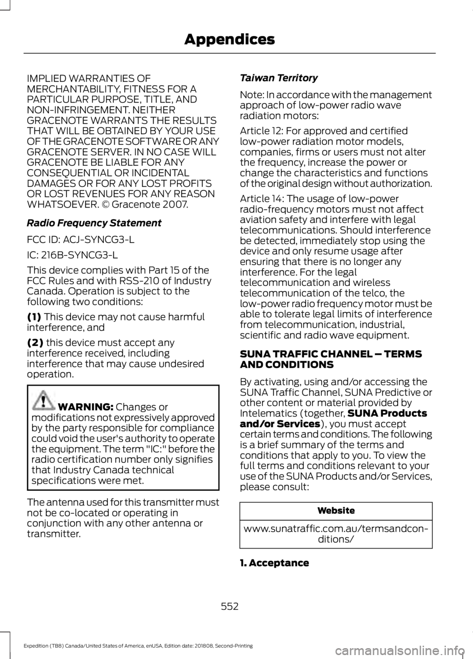FORD EXPEDITION 2019 Owners Manual IMPLIED WARRANTIES OF
MERCHANTABILITY, FITNESS FOR A
PARTICULAR PURPOSE, TITLE, AND
NON-INFRINGEMENT. NEITHER
GRACENOTE WARRANTS THE RESULTS
THAT WILL BE OBTAINED BY YOUR USE
OF THE GRACENOTE SOFTWARE FORD EXPEDITION 2019 Owners Manual IMPLIED WARRANTIES OF
MERCHANTABILITY, FITNESS FOR A
PARTICULAR PURPOSE, TITLE, AND
NON-INFRINGEMENT. NEITHER
GRACENOTE WARRANTS THE RESULTS
THAT WILL BE OBTAINED BY YOUR USE
OF THE GRACENOTE SOFTWARE