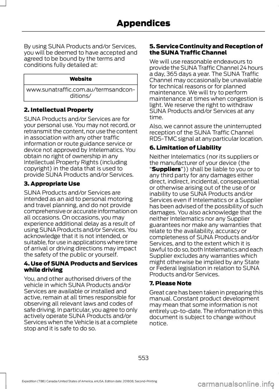 FORD EXPEDITION 2019 Owners Manual By using SUNA Products and/or Services,
you will be deemed to have accepted and
agreed to be bound by the terms and
conditions fully detailed at:
Website
www.sunatraffic.com.au/termsandcon- ditions/
2 FORD EXPEDITION 2019 Owners Manual By using SUNA Products and/or Services,
you will be deemed to have accepted and
agreed to be bound by the terms and
conditions fully detailed at:
Website
www.sunatraffic.com.au/termsandcon- ditions/
2