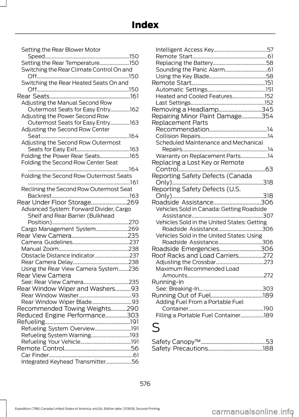 FORD EXPEDITION 2019 Owners Manual Setting the Rear Blower Motor
Speed................................................................. 150
Setting the Rear Temperature....................... 150
Switching the Rear Climate Control On a FORD EXPEDITION 2019 Owners Manual Setting the Rear Blower Motor
Speed................................................................. 150
Setting the Rear Temperature....................... 150
Switching the Rear Climate Control On a