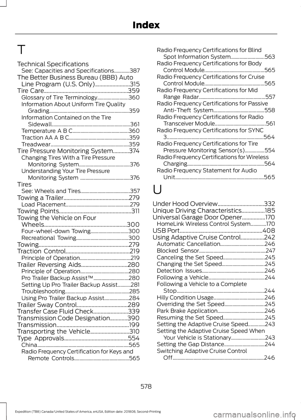 FORD EXPEDITION 2019 Owners Manual T
Technical Specifications
See: Capacities and Specifications............387
The Better Business Bureau (BBB) Auto Line Program (U.S. Only)........................315
Tire Care........................ FORD EXPEDITION 2019 Owners Manual T
Technical Specifications
See: Capacities and Specifications............387
The Better Business Bureau (BBB) Auto Line Program (U.S. Only)........................315
Tire Care........................