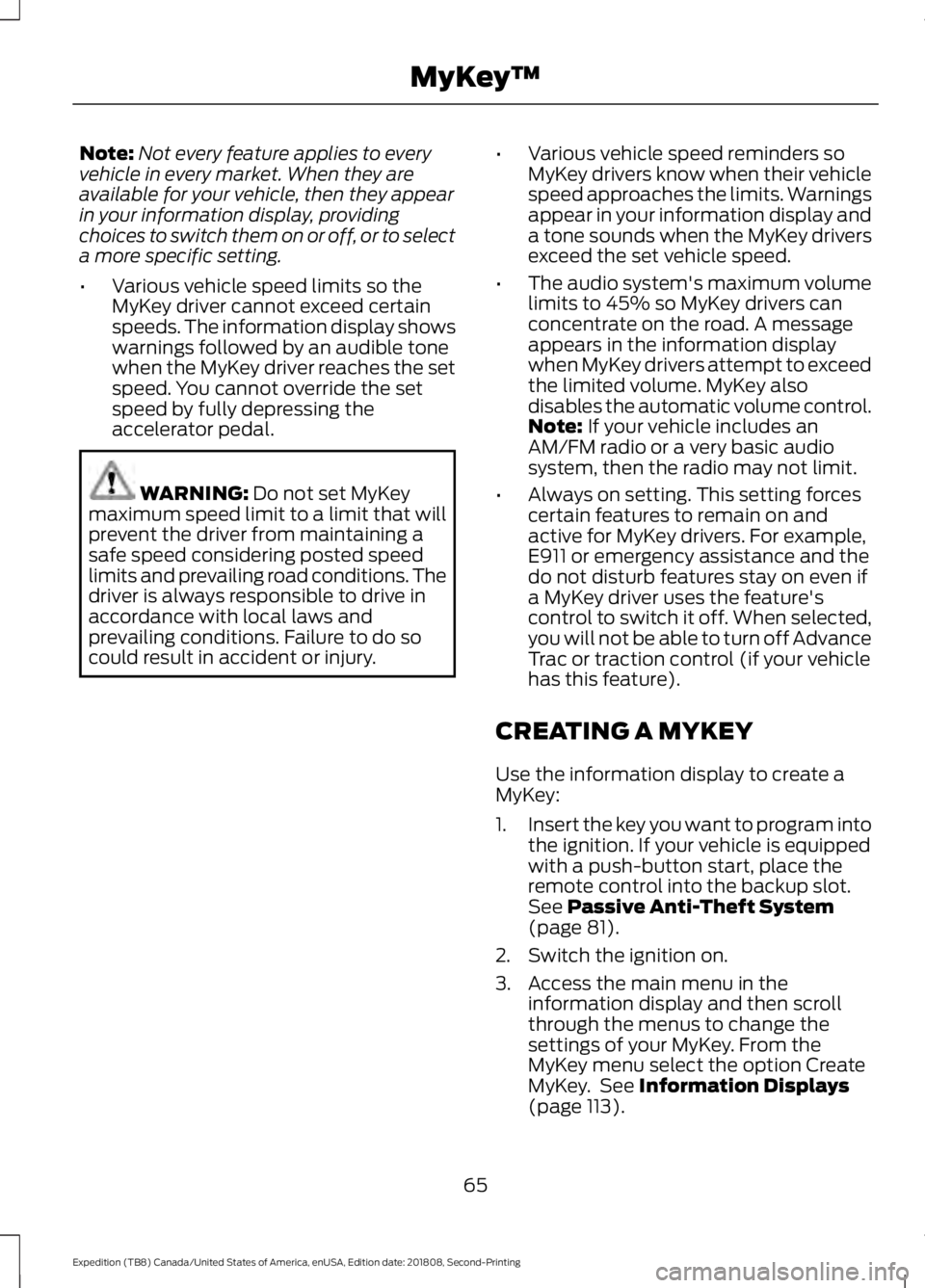 FORD EXPEDITION 2019 Owners Manual Note:
Not every feature applies to every
vehicle in every market. When they are
available for your vehicle, then they appear
in your information display, providing
choices to switch them on or off, or FORD EXPEDITION 2019 Owners Manual Note:
Not every feature applies to every
vehicle in every market. When they are
available for your vehicle, then they appear
in your information display, providing
choices to switch them on or off, or