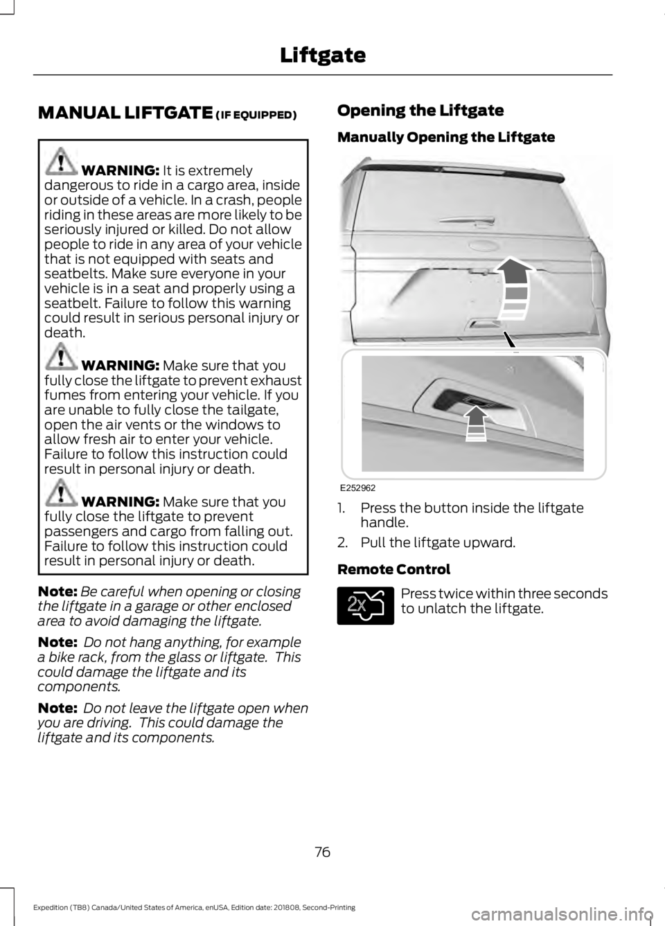 FORD EXPEDITION 2019  Owners Manual MANUAL LIFTGATE (IF EQUIPPED)
WARNING: 
It is extremely
dangerous to ride in a cargo area, inside
or outside of a vehicle. In a crash, people
riding in these areas are more likely to be
seriously inju