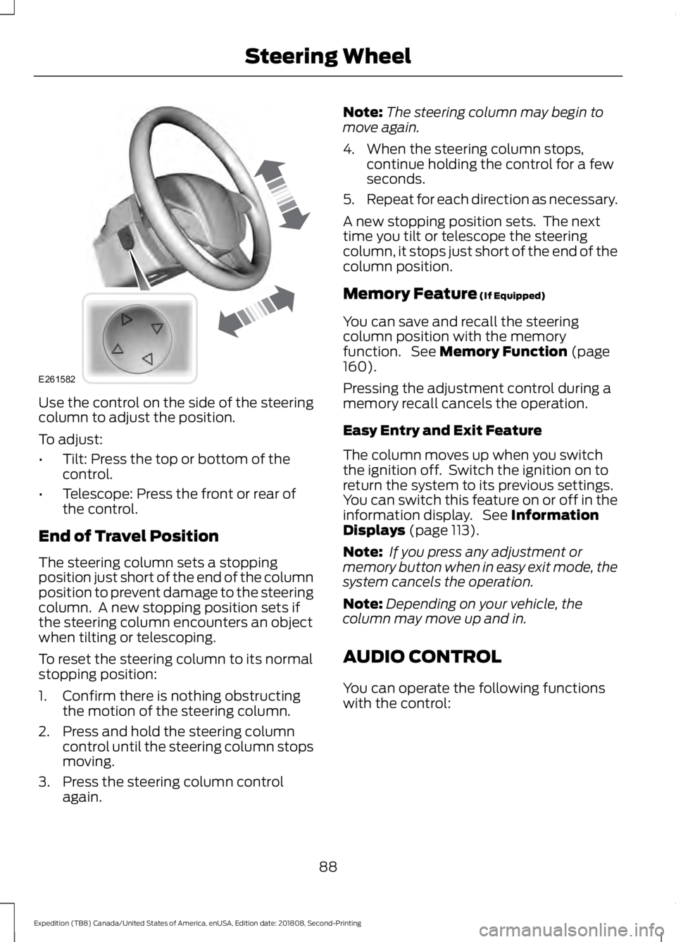 FORD EXPEDITION 2019 Owners Manual Use the control on the side of the steering
column to adjust the position.
To adjust:
•
Tilt: Press the top or bottom of the
control.
• Telescope: Press the front or rear of
the control.
End of Tr FORD EXPEDITION 2019 Owners Manual Use the control on the side of the steering
column to adjust the position.
To adjust:
•
Tilt: Press the top or bottom of the
control.
• Telescope: Press the front or rear of
the control.
End of Tr