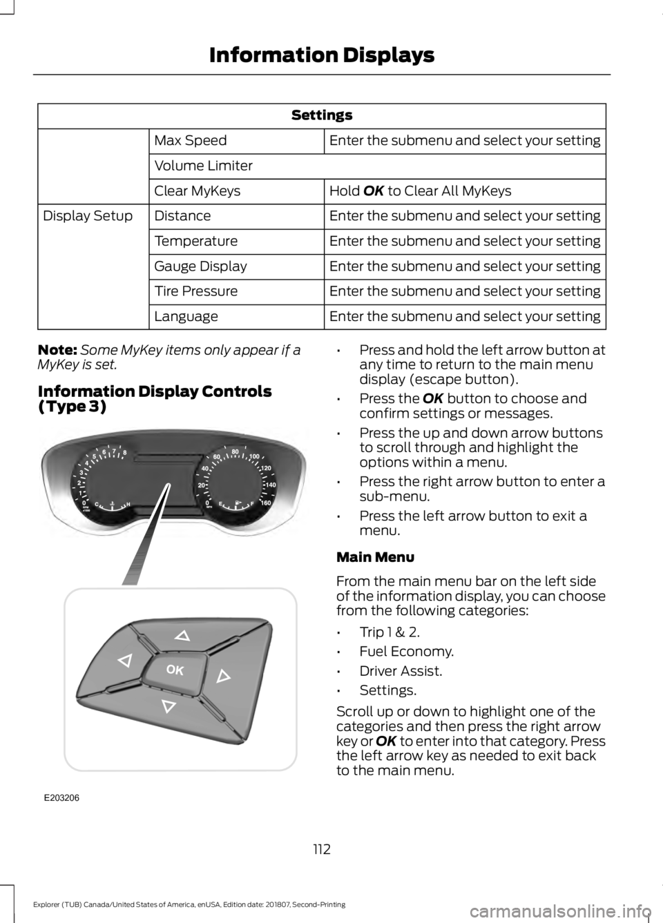 FORD EXPLORER 2019  Owners Manual Settings
Enter the submenu and select your setting
Max Speed
Volume Limiter
Hold OK to Clear All MyKeys
Clear MyKeys
Enter the submenu and select your setting
Distance
Display Setup
Enter the submenu 