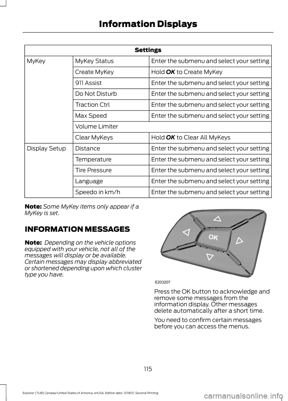 FORD EXPLORER 2019  Owners Manual Settings
Enter the submenu and select your setting
MyKey Status
MyKey
Hold OK to Create MyKey
Create MyKey
Enter the submenu and select your setting
911 Assist
Enter the submenu and select your settin