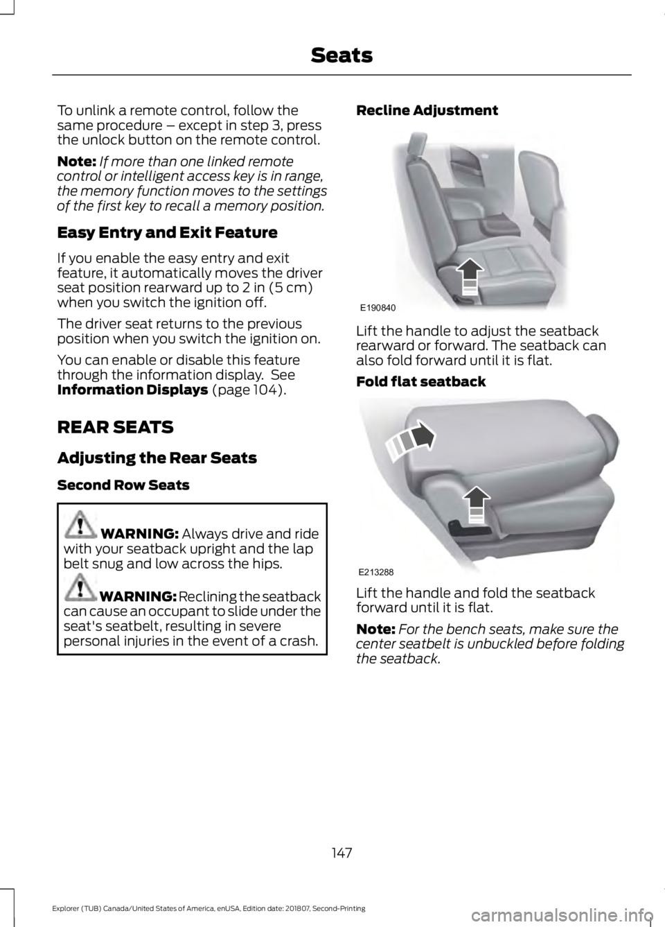 FORD EXPLORER 2019  Owners Manual To unlink a remote control, follow the
same procedure – except in step 3, press
the unlock button on the remote control.
Note:
If more than one linked remote
control or intelligent access key is in 