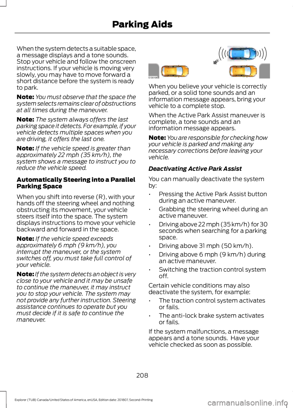 FORD EXPLORER 2019  Owners Manual When the system detects a suitable space,
a message displays and a tone sounds.
Stop your vehicle and follow the onscreen
instructions. If your vehicle is moving very
slowly, you may have to move forw