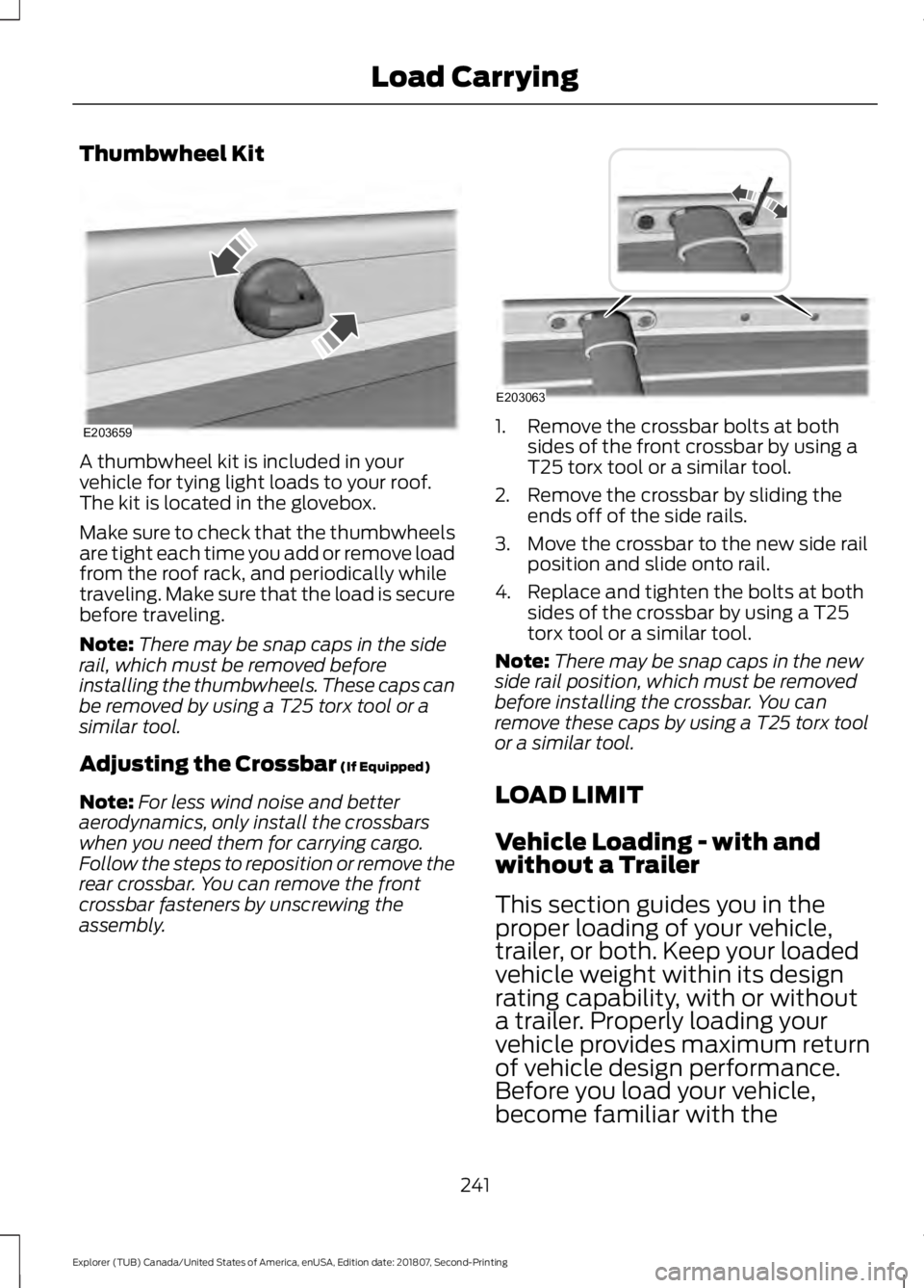 FORD EXPLORER 2019  Owners Manual Thumbwheel Kit
A thumbwheel kit is included in your
vehicle for tying light loads to your roof.
The kit is located in the glovebox.
Make sure to check that the thumbwheels
are tight each time you add 