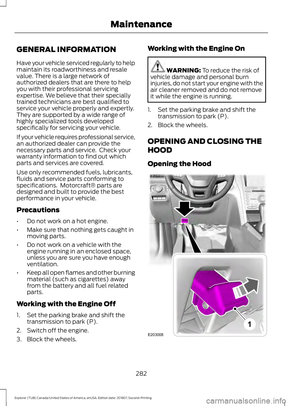 FORD EXPLORER 2019  Owners Manual GENERAL INFORMATION
Have your vehicle serviced regularly to help
maintain its roadworthiness and resale
value. There is a large network of
authorized dealers that are there to help
you with their prof