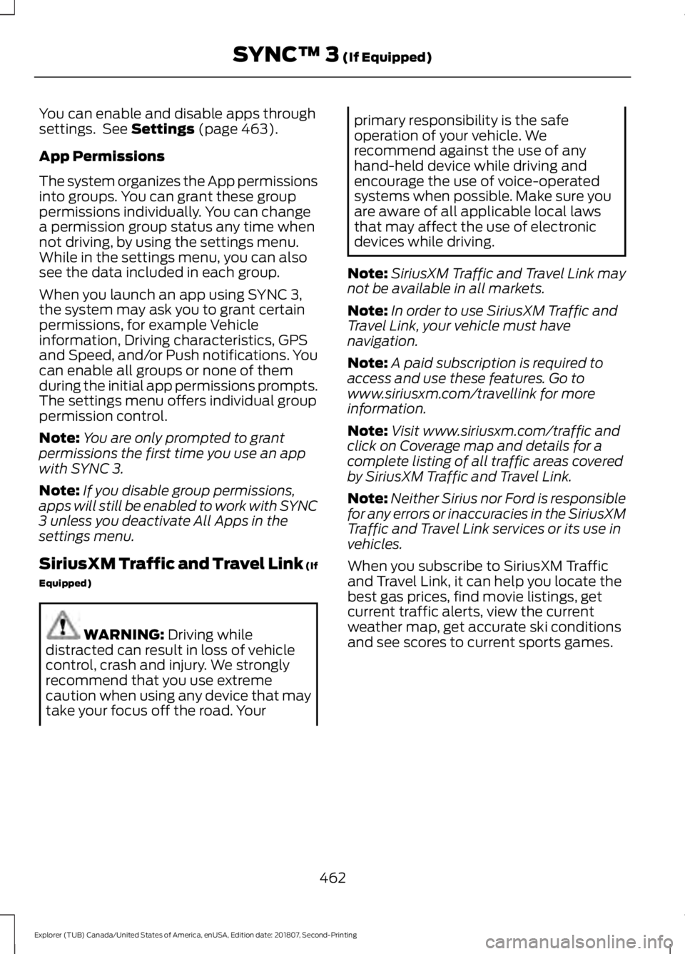 FORD EXPLORER 2019  Owners Manual You can enable and disable apps through
settings.  See Settings (page 463).
App Permissions
The system organizes the App permissions
into groups. You can grant these group
permissions individually. Yo