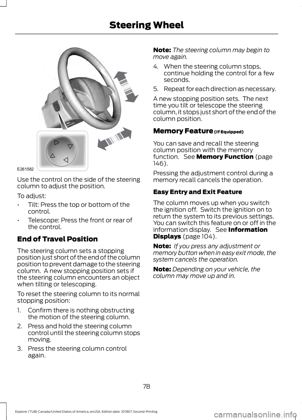 FORD EXPLORER 2019  Owners Manual Use the control on the side of the steering
column to adjust the position.
To adjust:
•
Tilt: Press the top or bottom of the
control.
• Telescope: Press the front or rear of
the control.
End of Tr