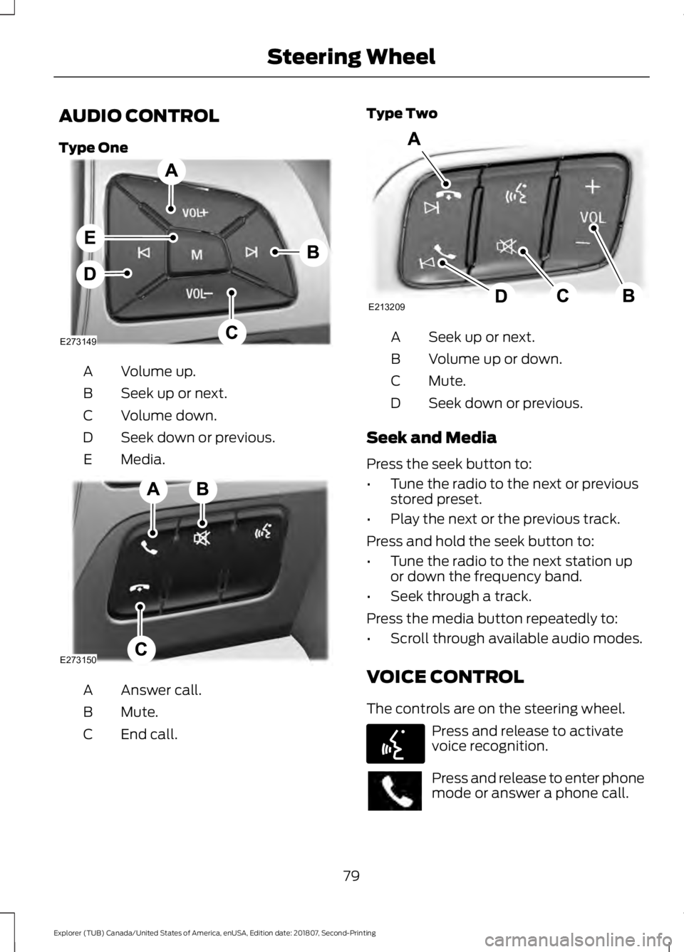 FORD EXPLORER 2019  Owners Manual AUDIO CONTROL
Type One
Volume up.
A
Seek up or next.
B
Volume down.
C
Seek down or previous.
D
Media.
E Answer call.
A
Mute.
B
End call.
C Type Two
Seek up or next.
A
Volume up or down.
B
Mute.
C
Seek