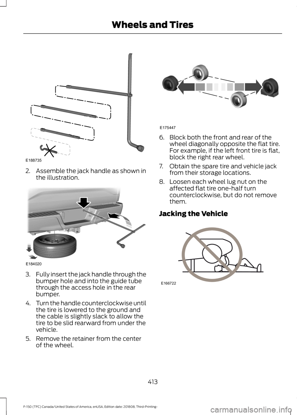 FORD F-150 2019  Owners Manual 2. Assemble the jack handle as shown in
the illustration. 3.
Fully insert the jack handle through the
bumper hole and into the guide tube
through the access hole in the rear
bumper.
4. Turn the handle