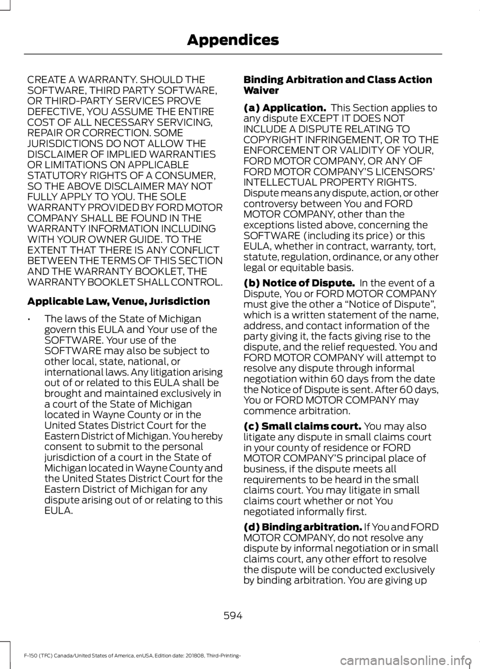 FORD F-150 2019 Owners Manual CREATE A WARRANTY. SHOULD THE
SOFTWARE, THIRD PARTY SOFTWARE,
OR THIRD-PARTY SERVICES PROVE
DEFECTIVE, YOU ASSUME THE ENTIRE
COST OF ALL NECESSARY SERVICING,
REPAIR OR CORRECTION. SOME
JURISDICTIONS D FORD F-150 2019 Owners Manual CREATE A WARRANTY. SHOULD THE
SOFTWARE, THIRD PARTY SOFTWARE,
OR THIRD-PARTY SERVICES PROVE
DEFECTIVE, YOU ASSUME THE ENTIRE
COST OF ALL NECESSARY SERVICING,
REPAIR OR CORRECTION. SOME
JURISDICTIONS D
