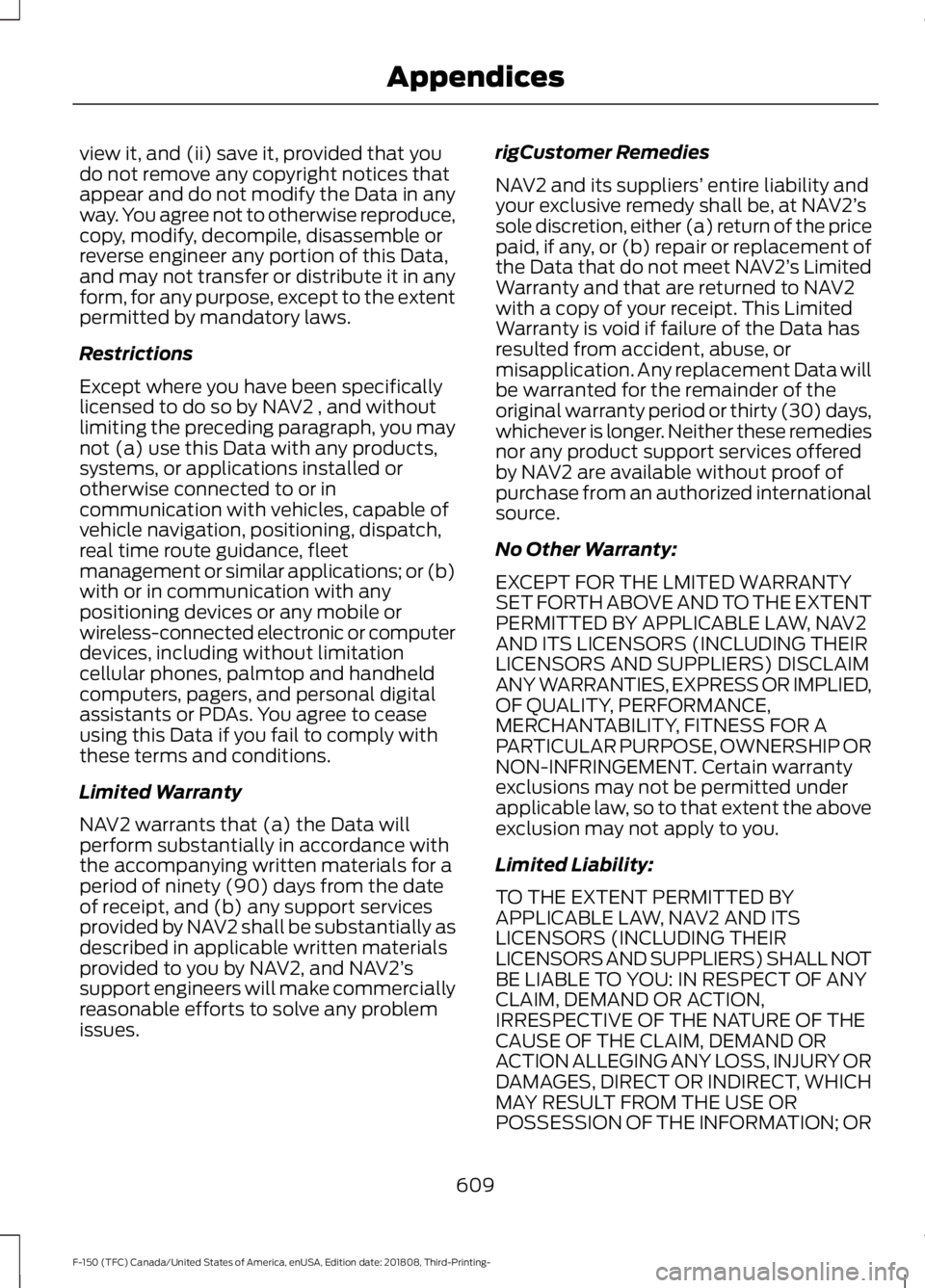 FORD F-150 2019 Owners Manual view it, and (ii) save it, provided that you
do not remove any copyright notices that
appear and do not modify the Data in any
way. You agree not to otherwise reproduce,
copy, modify, decompile, disas FORD F-150 2019 Owners Manual view it, and (ii) save it, provided that you
do not remove any copyright notices that
appear and do not modify the Data in any
way. You agree not to otherwise reproduce,
copy, modify, decompile, disas