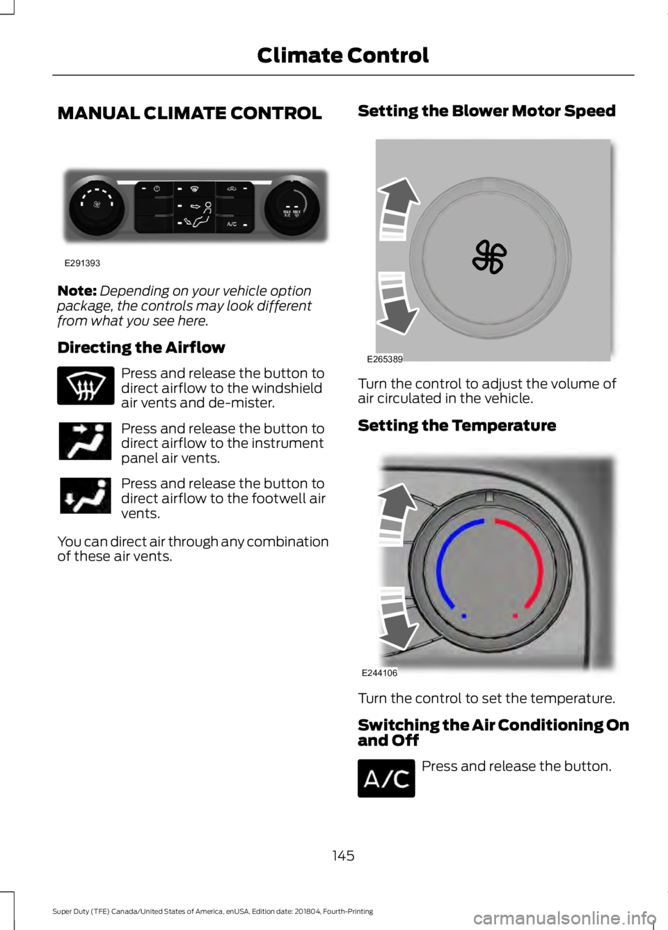 FORD F-350 2019  Owners Manual MANUAL CLIMATE CONTROL
Note:
Depending on your vehicle option
package, the controls may look different
from what you see here.
Directing the Airflow Press and release the button to
direct airflow to t