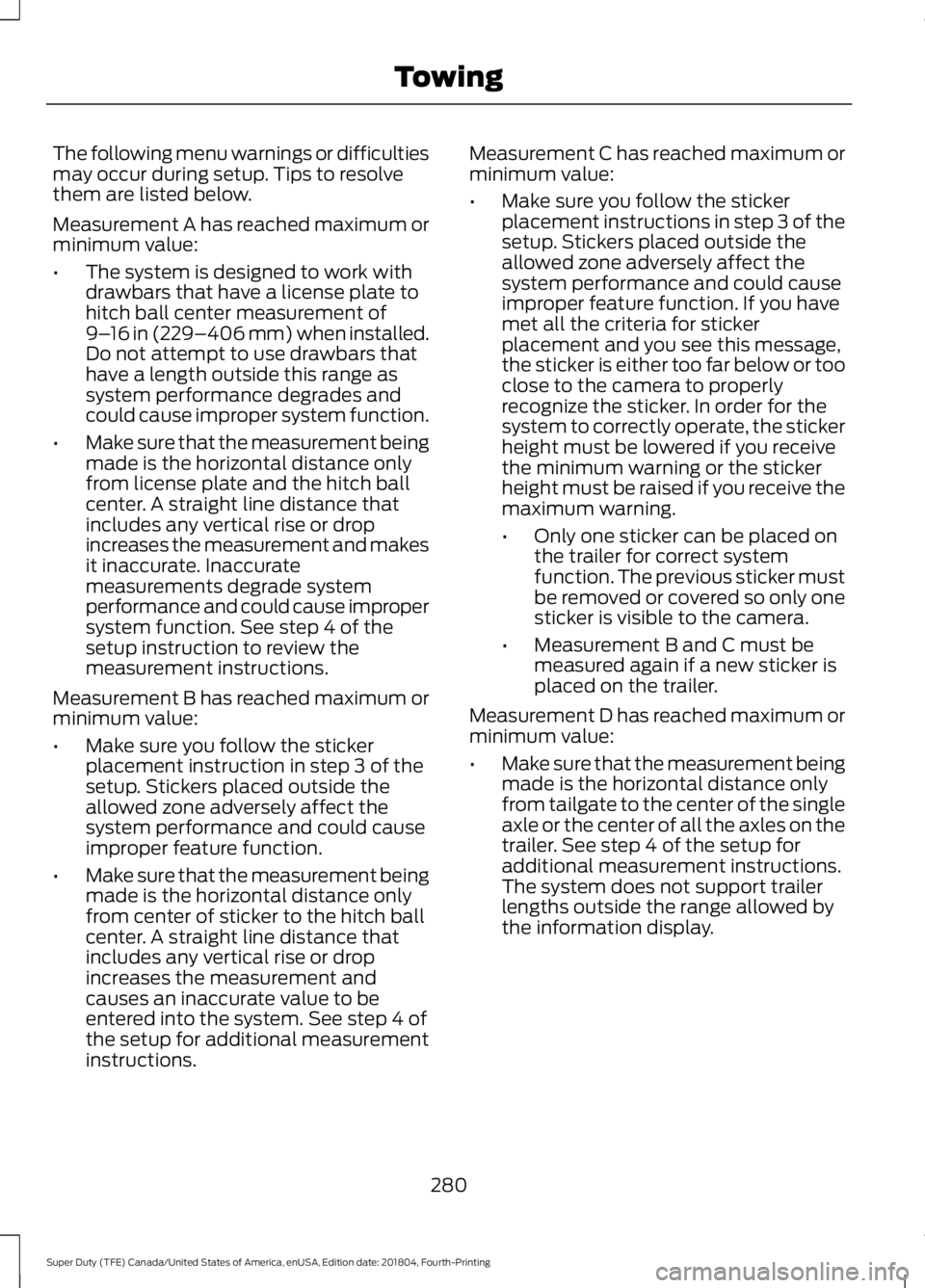 FORD F-350 2019 Owners Manual The following menu warnings or difficulties
may occur during setup. Tips to resolve
them are listed below.
Measurement A has reached maximum or
minimum value:
•
The system is designed to work with
d FORD F-350 2019 Owners Manual The following menu warnings or difficulties
may occur during setup. Tips to resolve
them are listed below.
Measurement A has reached maximum or
minimum value:
•
The system is designed to work with
d