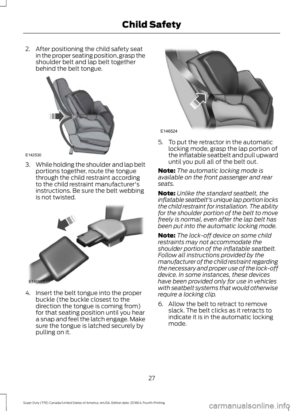 FORD F-350 2019  Owners Manual 2. After positioning the child safety seat
in the proper seating position, grasp the
shoulder belt and lap belt together
behind the belt tongue. 3.
While holding the shoulder and lap belt
portions tog
