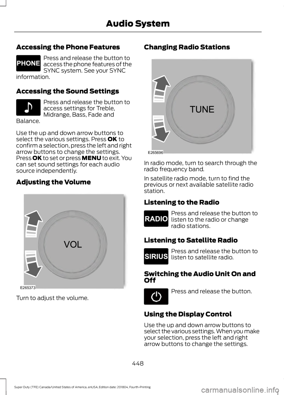 FORD F-350 2019 Owners Manual Accessing the Phone Features
Press and release the button to
access the phone features of the
SYNC system. See your SYNC
information.
Accessing the Sound Settings Press and release the button to
acces FORD F-350 2019 Owners Manual Accessing the Phone Features
Press and release the button to
access the phone features of the
SYNC system. See your SYNC
information.
Accessing the Sound Settings Press and release the button to
acces