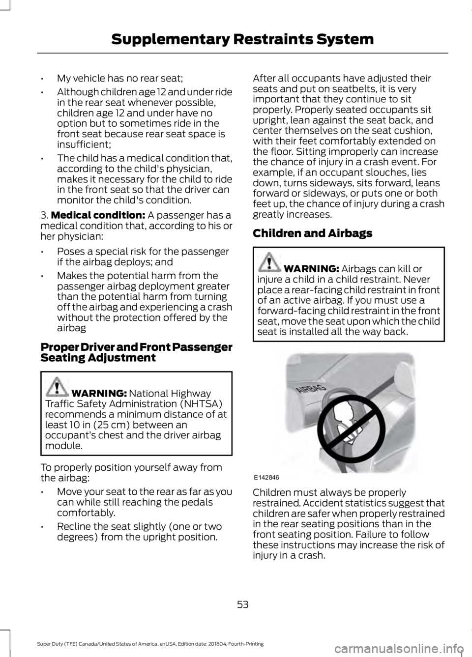 FORD F-350 2019 Owners Manual •
My vehicle has no rear seat;
• Although children age 12 and under ride
in the rear seat whenever possible,
children age 12 and under have no
option but to sometimes ride in the
front seat becaus FORD F-350 2019 Owners Manual •
My vehicle has no rear seat;
• Although children age 12 and under ride
in the rear seat whenever possible,
children age 12 and under have no
option but to sometimes ride in the
front seat becaus