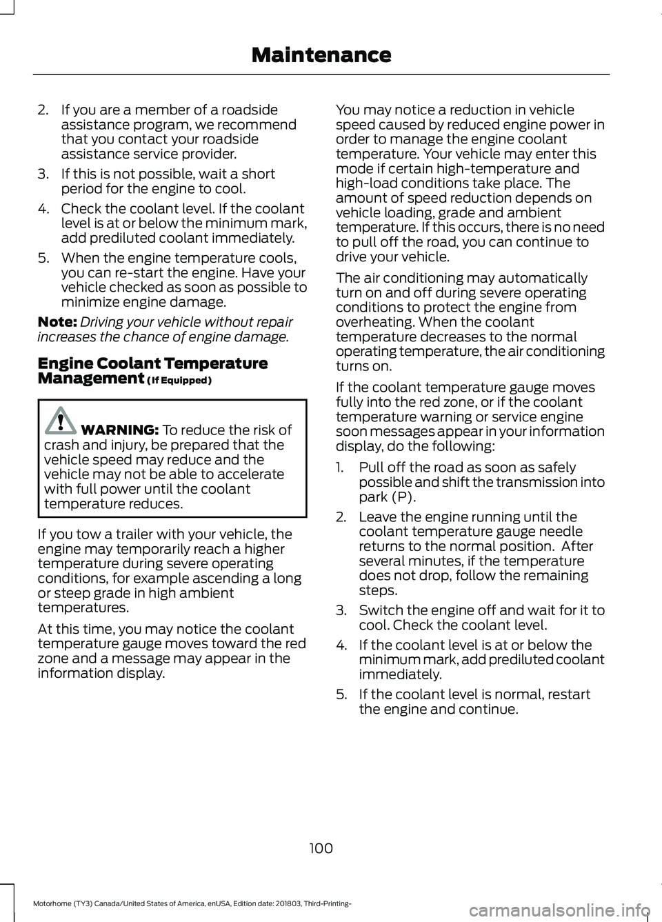 FORD F-53 2019  Owners Manual 2.If you are a member of a roadsideassistance program, we recommendthat you contact your roadsideassistance service provider.
3.If this is not possible, wait a shortperiod for the engine to cool.
4.Ch