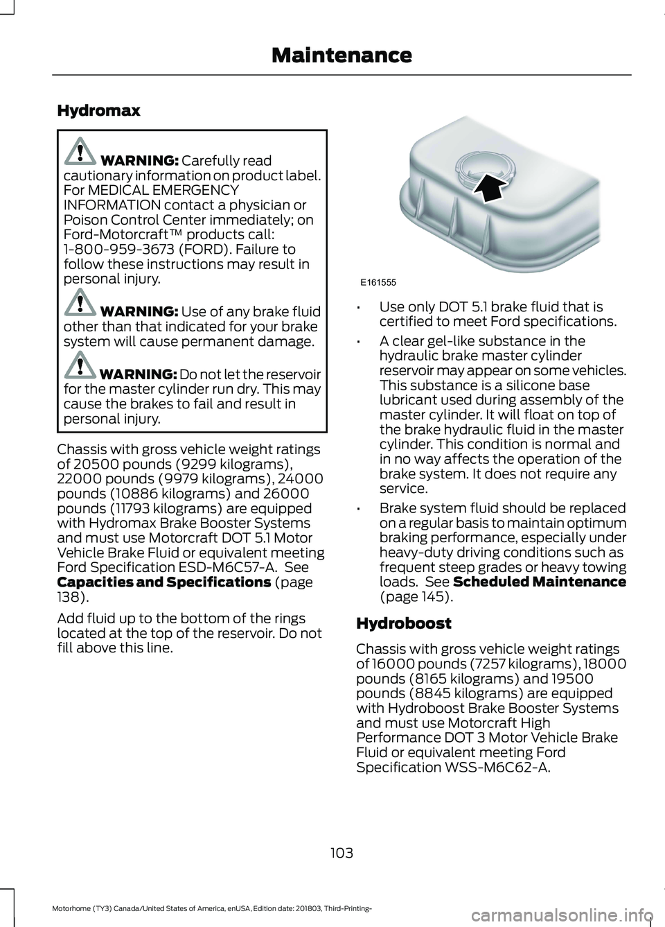 FORD F-53 2019  Owners Manual Hydromax
WARNING: Carefully readcautionary information on product label.For MEDICAL EMERGENCYINFORMATION contact a physician orPoison Control Center immediately; onFord-Motorcraft™ products call:1-8