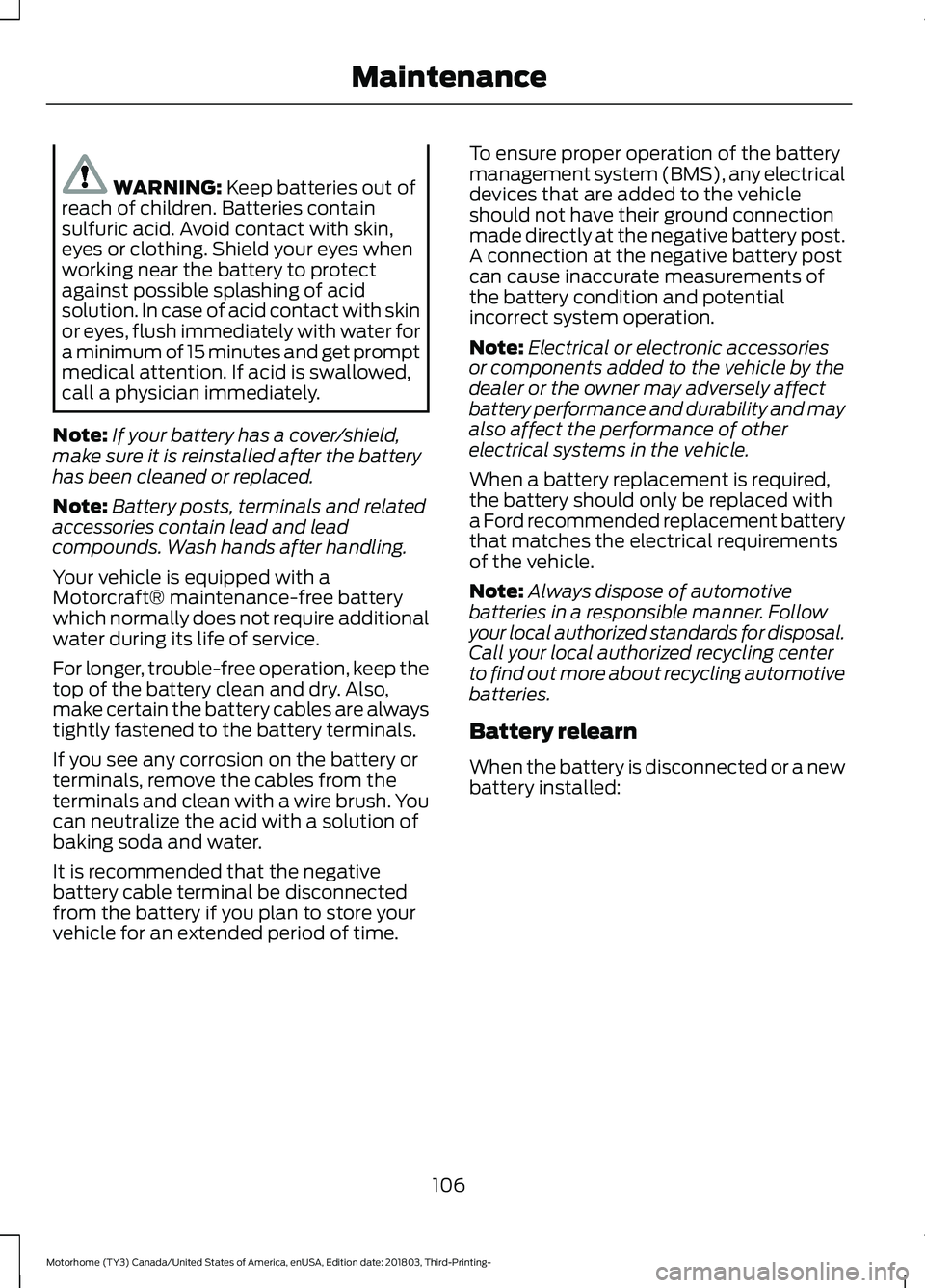 FORD F-53 2019  Owners Manual WARNING: Keep batteries out ofreach of children. Batteries containsulfuric acid. Avoid contact with skin,eyes or clothing. Shield your eyes whenworking near the battery to protectagainst possible spla