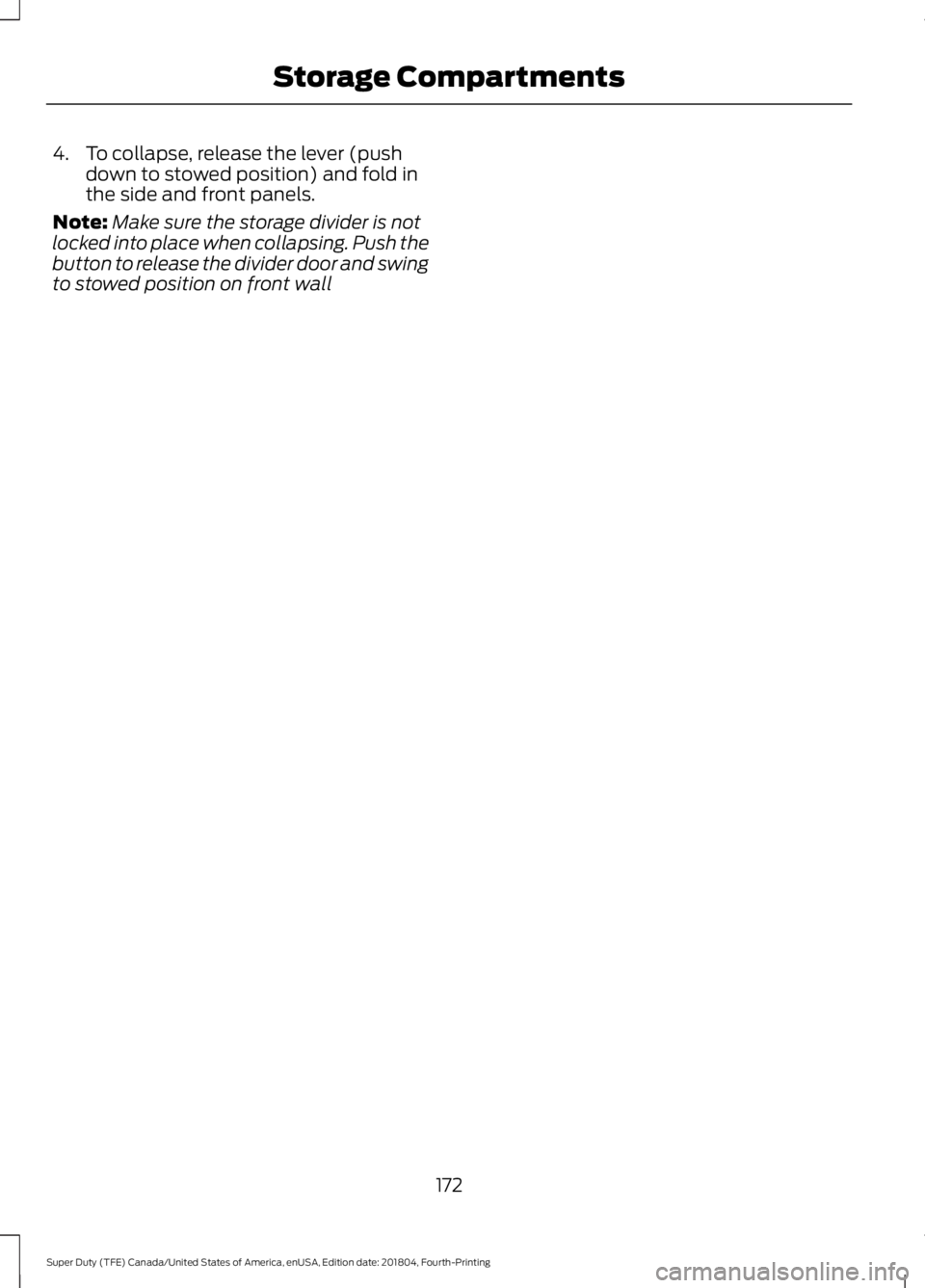 FORD F-550 2019  Owners Manual 4. To collapse, release the lever (push
down to stowed position) and fold in
the side and front panels.
Note: Make sure the storage divider is not
locked into place when collapsing. Push the
button to