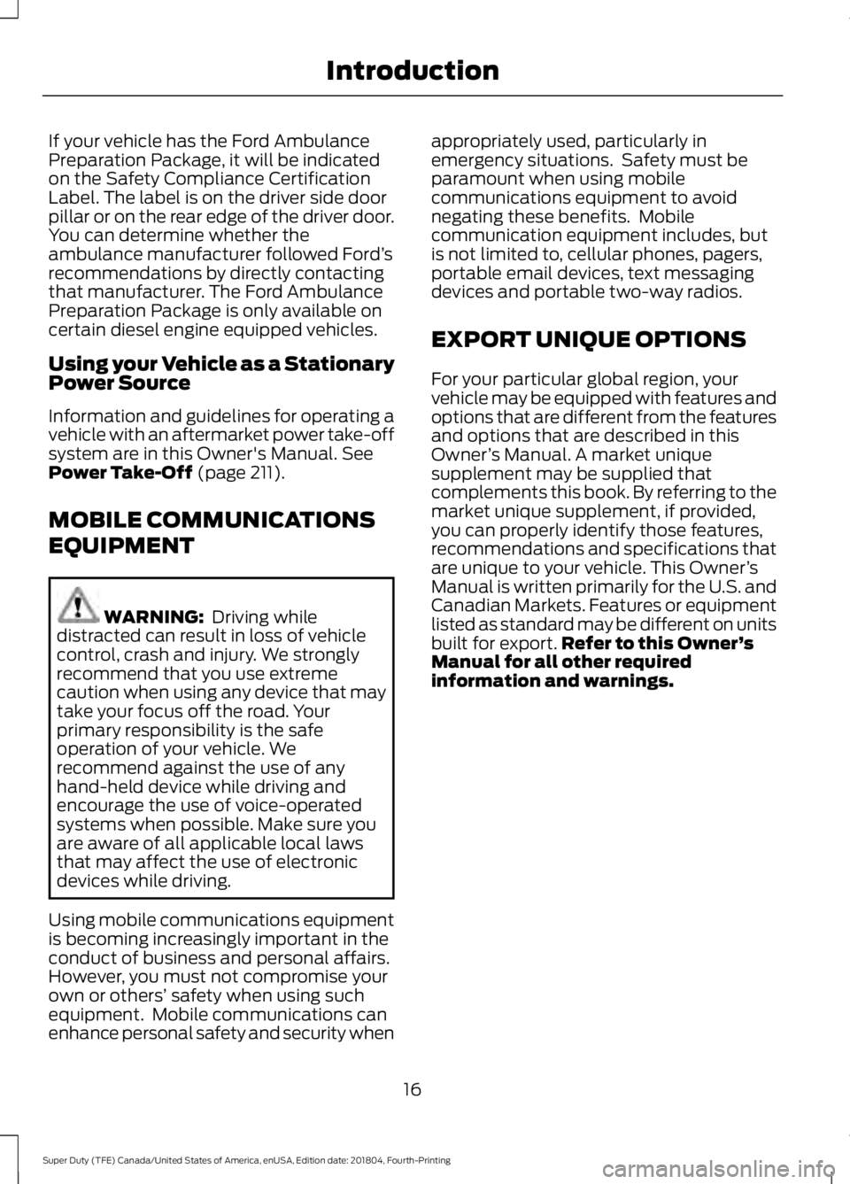 FORD F-550 2019 Owners Manual If your vehicle has the Ford Ambulance
Preparation Package, it will be indicated
on the Safety Compliance Certification
Label. The label is on the driver side door
pillar or on the rear edge of the dr FORD F-550 2019 Owners Manual If your vehicle has the Ford Ambulance
Preparation Package, it will be indicated
on the Safety Compliance Certification
Label. The label is on the driver side door
pillar or on the rear edge of the dr