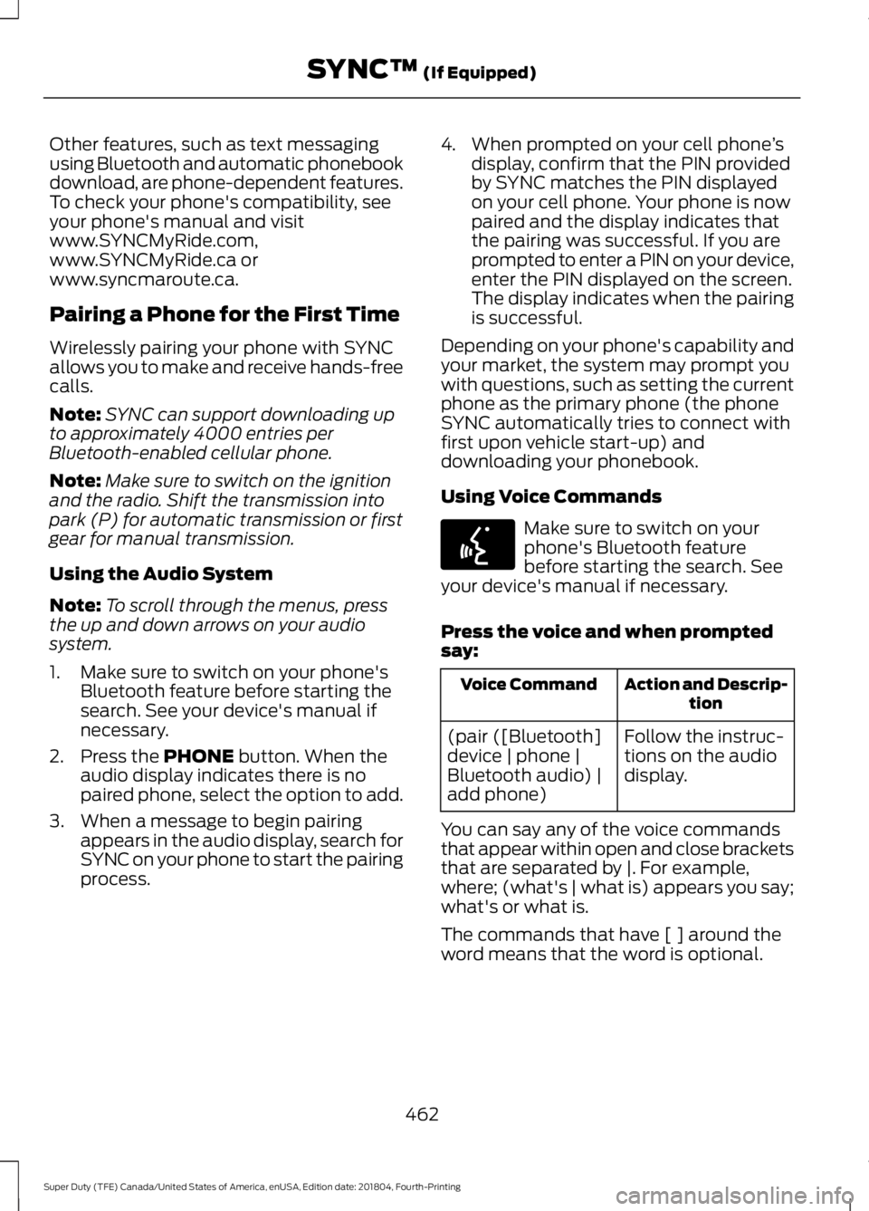 FORD F-550 2019  Owners Manual Other features, such as text messaging
using Bluetooth and automatic phonebook
download, are phone-dependent features.
To check your phone's compatibility, see
your phone's manual and visit
ww
