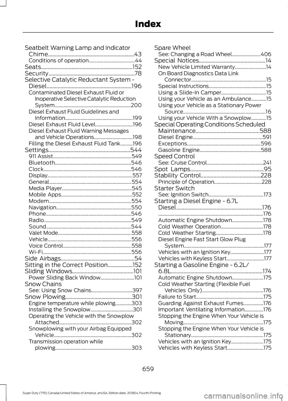FORD F-550 2019 Owners Manual Seatbelt Warning Lamp and Indicator
Chime..............................................................43
Conditions of operation..................................... 44
Seats......................... FORD F-550 2019 Owners Manual Seatbelt Warning Lamp and Indicator
Chime..............................................................43
Conditions of operation..................................... 44
Seats.........................