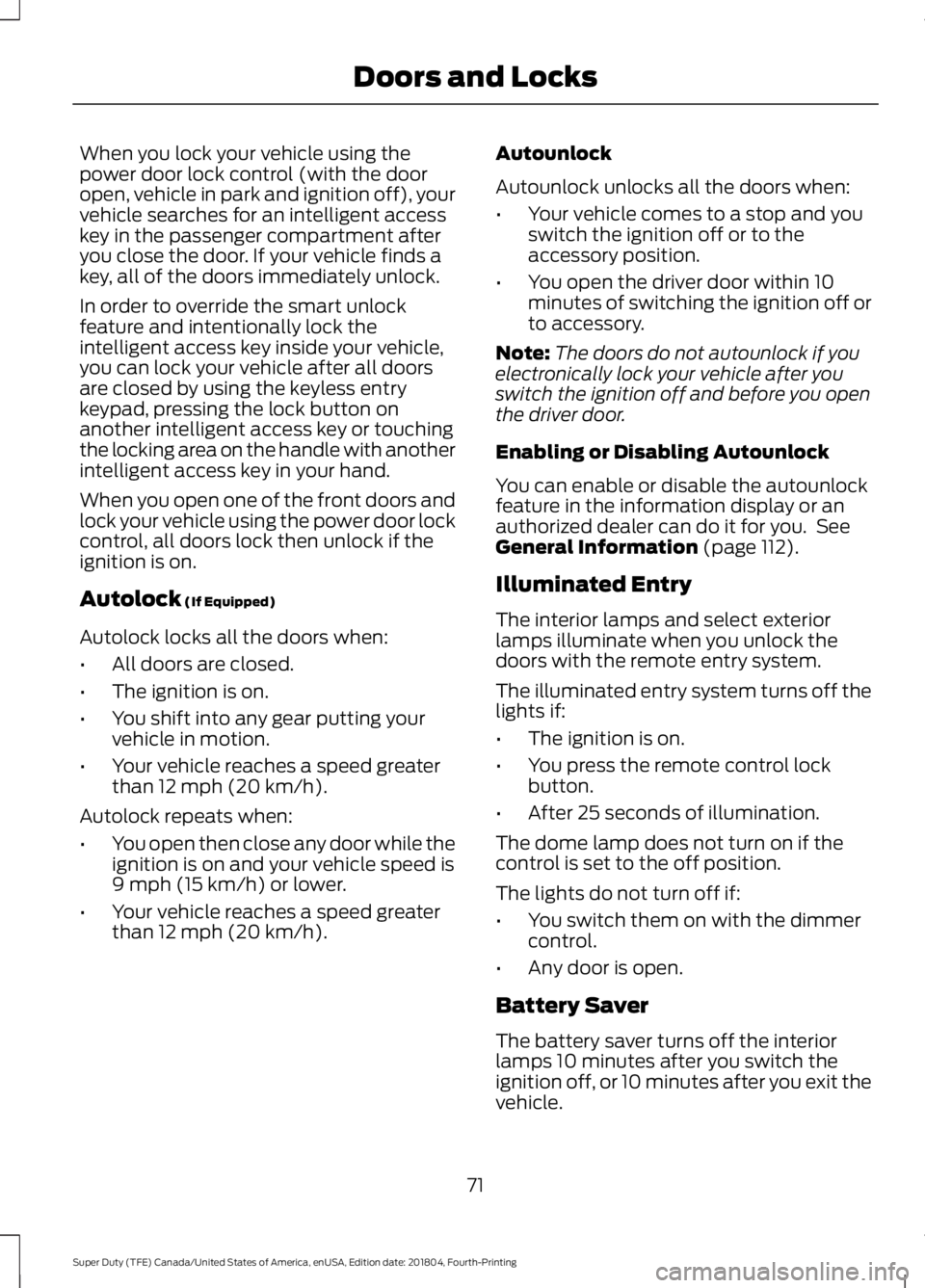 FORD F-550 2019  Owners Manual When you lock your vehicle using the
power door lock control (with the door
open, vehicle in park and ignition off), your
vehicle searches for an intelligent access
key in the passenger compartment af