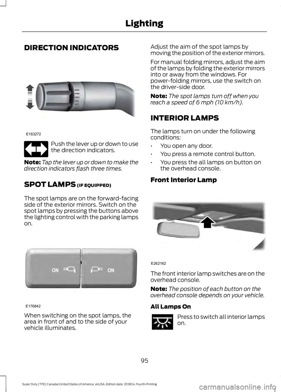 FORD F-550 2019  Owners Manual DIRECTION INDICATORS
Push the lever up or down to use
the direction indicators.
Note: Tap the lever up or down to make the
direction indicators flash three times.
SPOT LAMPS (IF EQUIPPED)
The spot lam