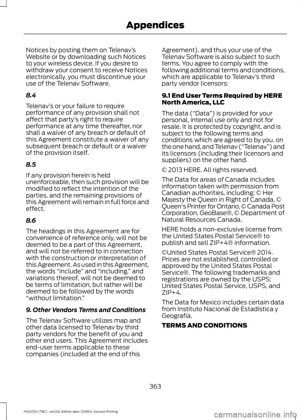 FORD F650/750 2019  Owners Manual Notices by posting them on Telenav
’s
Website or by downloading such Notices
to your wireless device. If you desire to
withdraw your consent to receive Notices
electronically, you must discontinue y