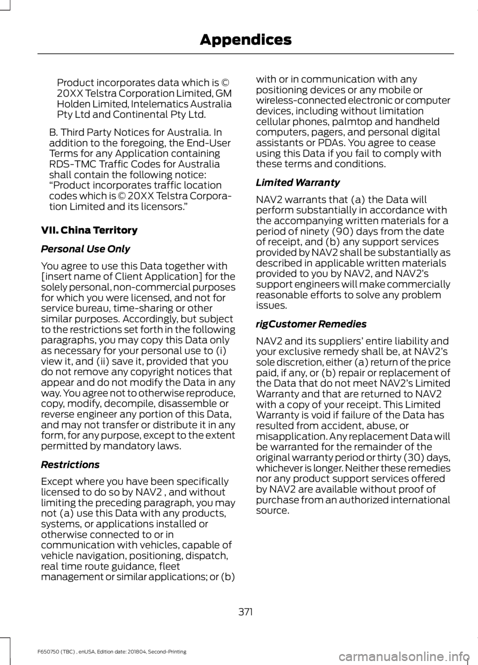 FORD F650/750 2019  Owners Manual Product incorporates data which is ©
20XX Telstra Corporation Limited, GM
Holden Limited, Intelematics Australia
Pty Ltd and Continental Pty Ltd.
B. Third Party Notices for Australia. In
addition to 