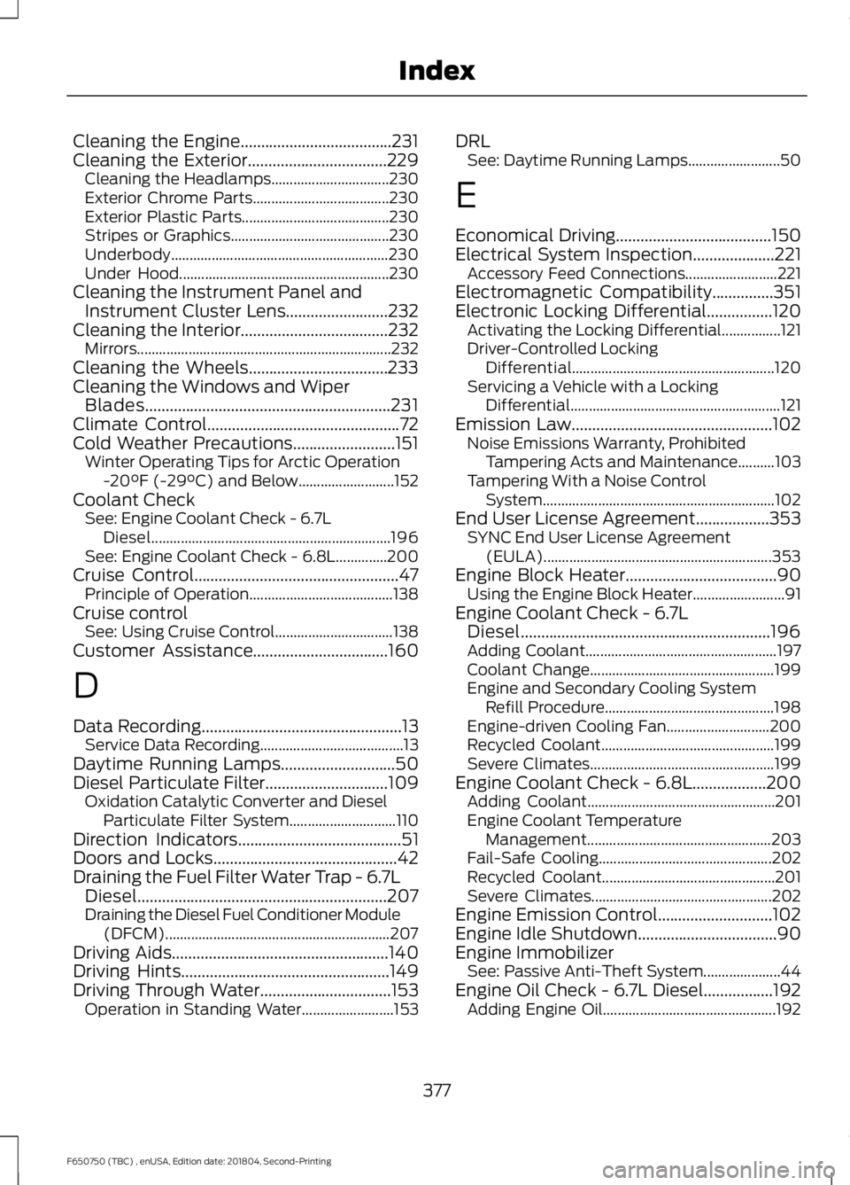FORD F650/750 2019  Owners Manual Cleaning the Engine.....................................231
Cleaning the Exterior..................................229
Cleaning the Headlamps................................ 230
Exterior Chrome Parts.