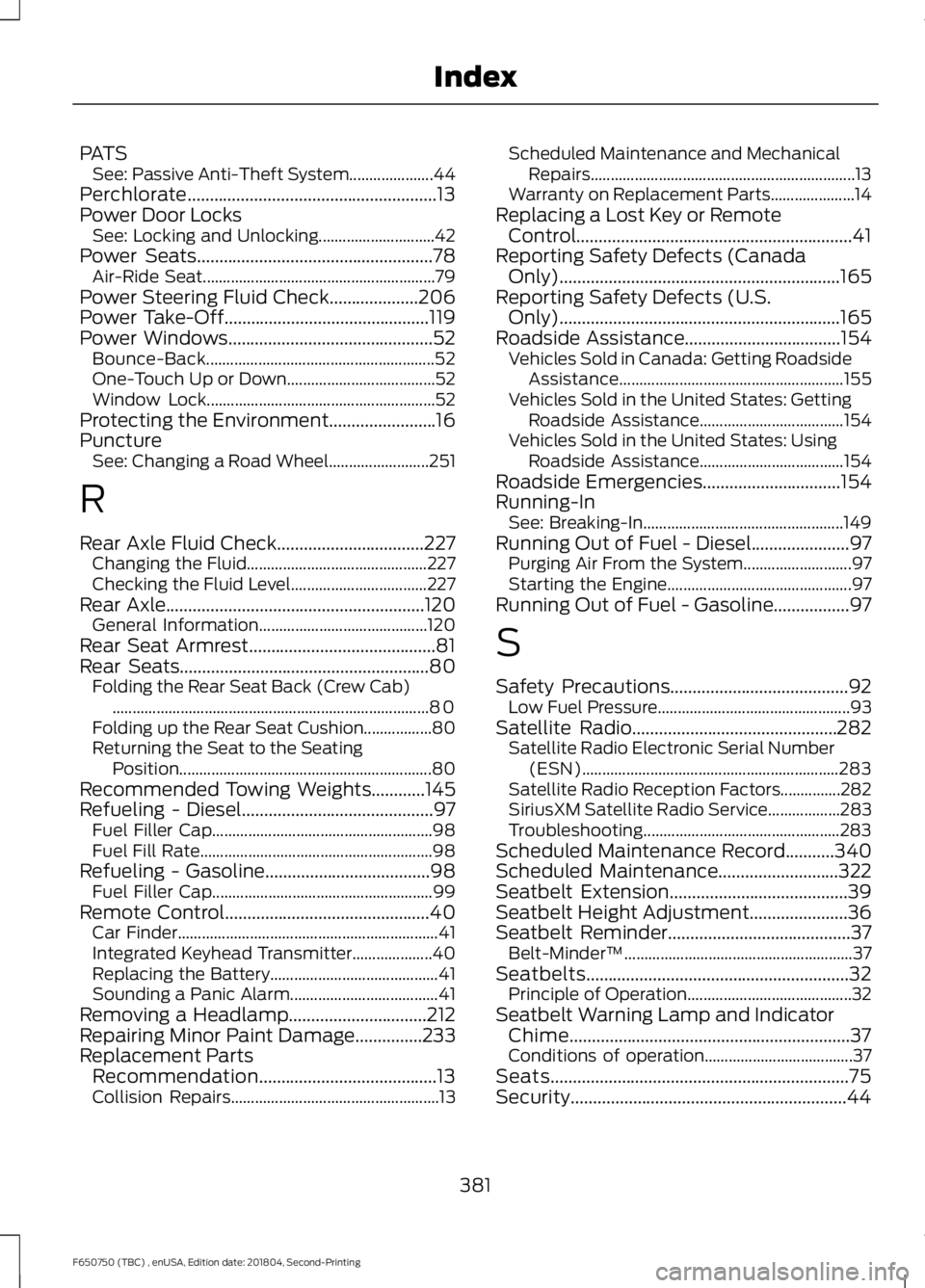 FORD F650/750 2019  Owners Manual PATS
See: Passive Anti-Theft System..................... 44
Perchlorate........................................................13
Power Door Locks See: Locking and Unlocking...........................