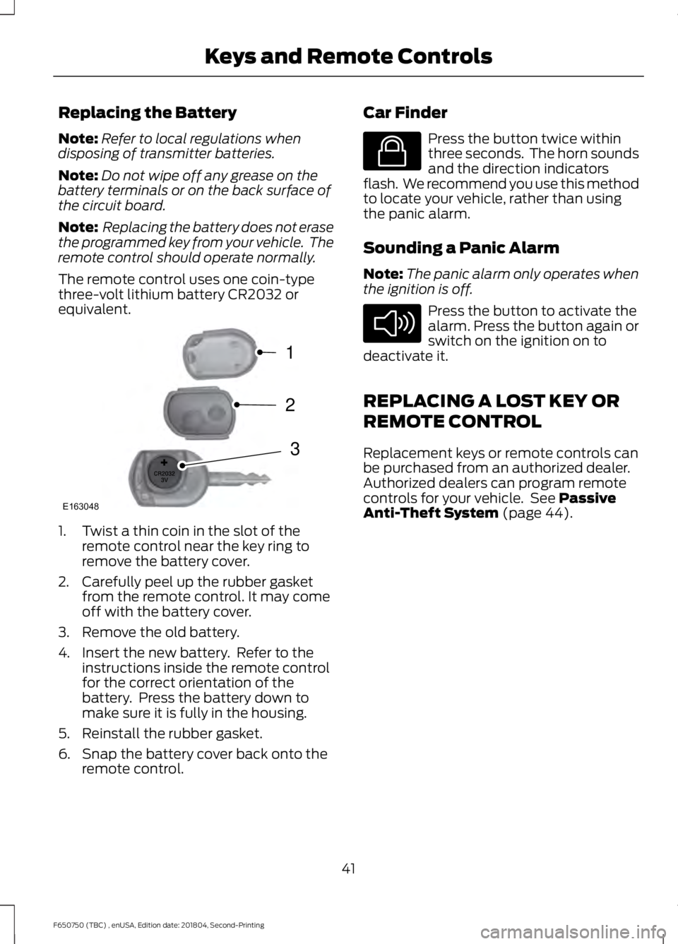 FORD F650/750 2019  Owners Manual Replacing the Battery
Note:
Refer to local regulations when
disposing of transmitter batteries.
Note: Do not wipe off any grease on the
battery terminals or on the back surface of
the circuit board.
N