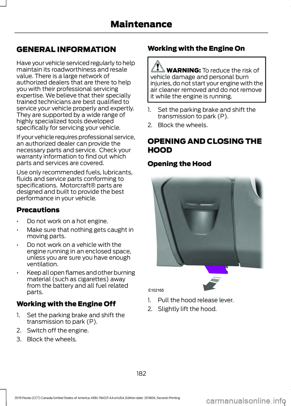 FORD FIESTA 2019 Owners Manual GENERAL INFORMATION
Have your vehicle serviced regularly to help
maintain its roadworthiness and resale
value. There is a large network of
authorized dealers that are there to help
you with their prof FORD FIESTA 2019 Owners Manual GENERAL INFORMATION
Have your vehicle serviced regularly to help
maintain its roadworthiness and resale
value. There is a large network of
authorized dealers that are there to help
you with their prof