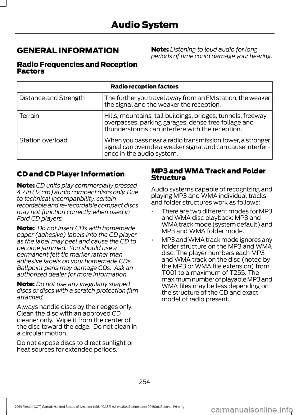 FORD FIESTA 2019 Owners Manual GENERAL INFORMATION
Radio Frequencies and Reception
Factors
Note:
Listening to loud audio for long
periods of time could damage your hearing. Radio reception factors
The further you travel away from a FORD FIESTA 2019 Owners Manual GENERAL INFORMATION
Radio Frequencies and Reception
Factors
Note:
Listening to loud audio for long
periods of time could damage your hearing. Radio reception factors
The further you travel away from a