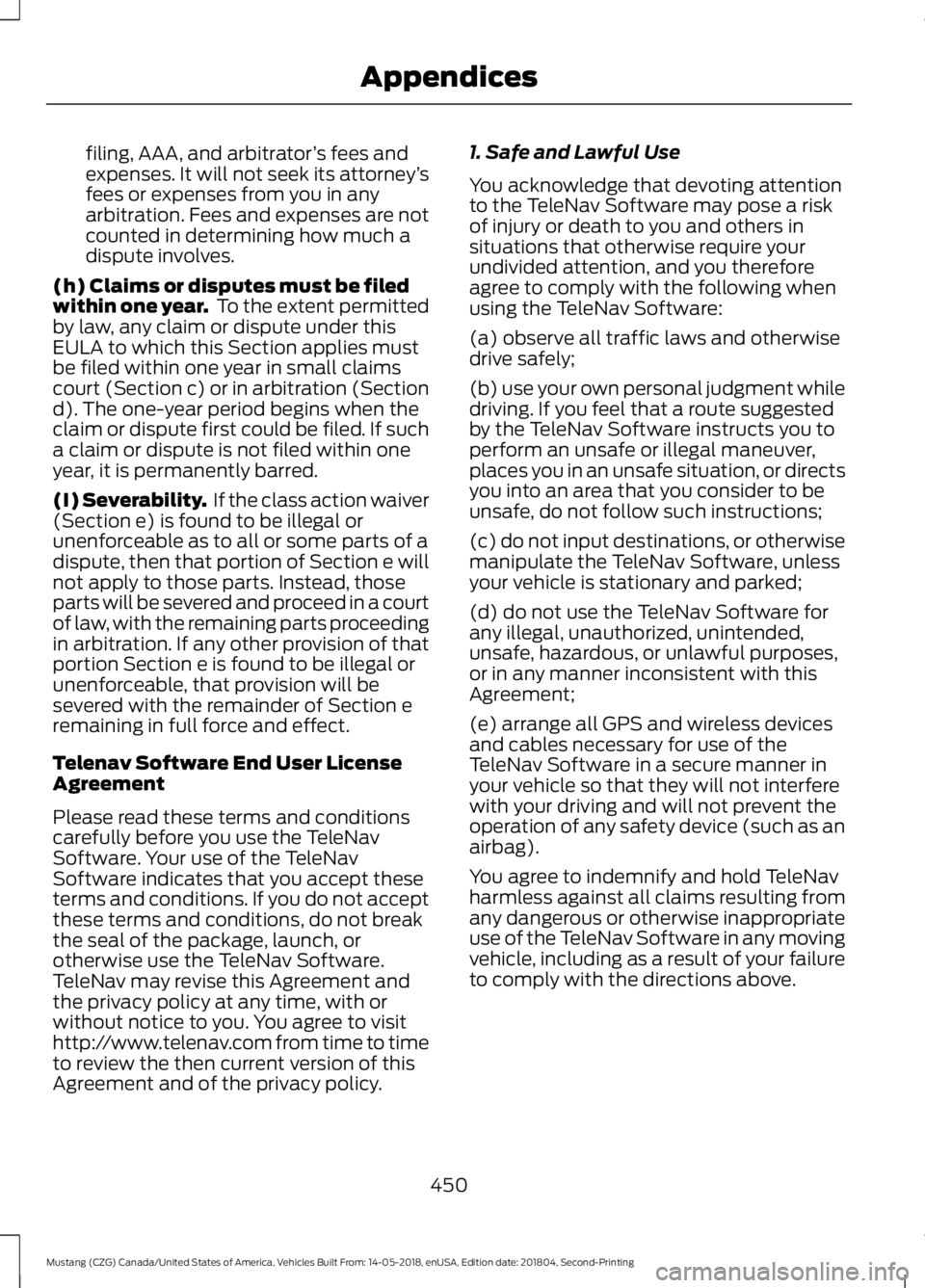 FORD MUSTANG 2019 Owners Manual filing, AAA, and arbitrator
’s fees and
expenses. It will not seek its attorney ’s
fees or expenses from you in any
arbitration. Fees and expenses are not
counted in determining how much a
dispute FORD MUSTANG 2019 Owners Manual filing, AAA, and arbitrator
’s fees and
expenses. It will not seek its attorney ’s
fees or expenses from you in any
arbitration. Fees and expenses are not
counted in determining how much a
dispute