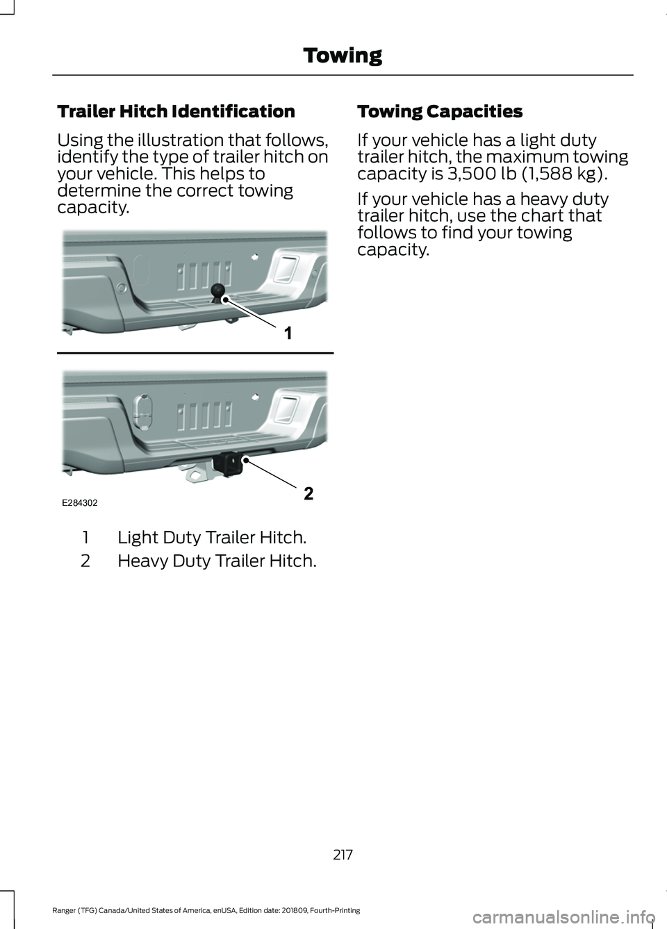 FORD RANGER 2019  Owners Manual Trailer Hitch Identification
Using the illustration that follows,
identify the type of trailer hitch on
your vehicle. This helps to
determine the correct towing
capacity.
Light Duty Trailer Hitch.
1
H