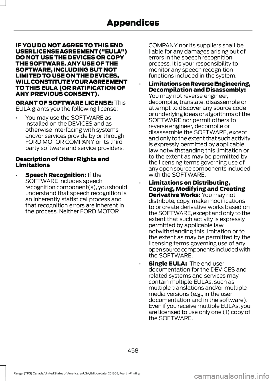 FORD RANGER 2019  Owners Manual IF YOU DO NOT AGREE TO THIS END
USER LICENSE AGREEMENT ("EULA")
DO NOT USE THE DEVICES OR COPY
THE SOFTWARE. ANY USE OF THE
SOFTWARE, INCLUDING BUT NOT
LIMITED TO USE ON THE DEVICES,
WILL CONS