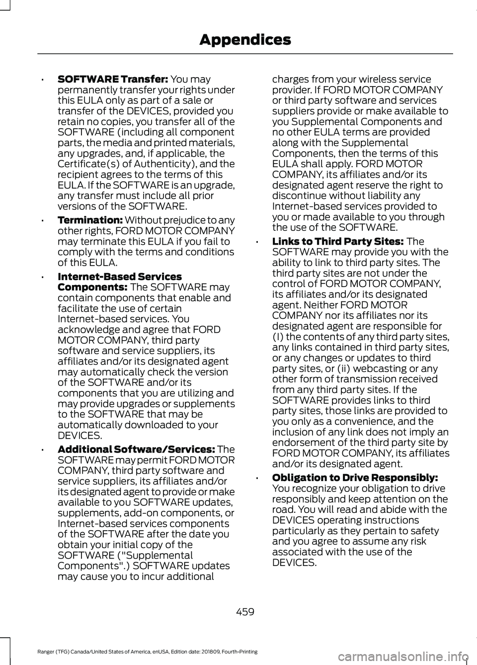FORD RANGER 2019  Owners Manual •
SOFTWARE Transfer: You may
permanently transfer your rights under
this EULA only as part of a sale or
transfer of the DEVICES, provided you
retain no copies, you transfer all of the
SOFTWARE (incl