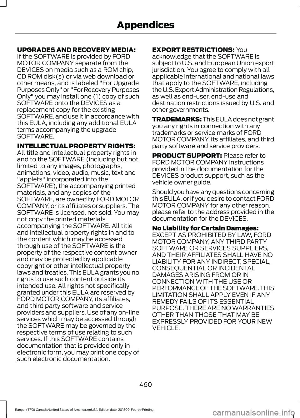 FORD RANGER 2019  Owners Manual UPGRADES AND RECOVERY MEDIA:
If the SOFTWARE is provided by FORD
MOTOR COMPANY separate from the
DEVICES on media such as a ROM chip,
CD ROM disk(s) or via web download or
other means, and is labeled 