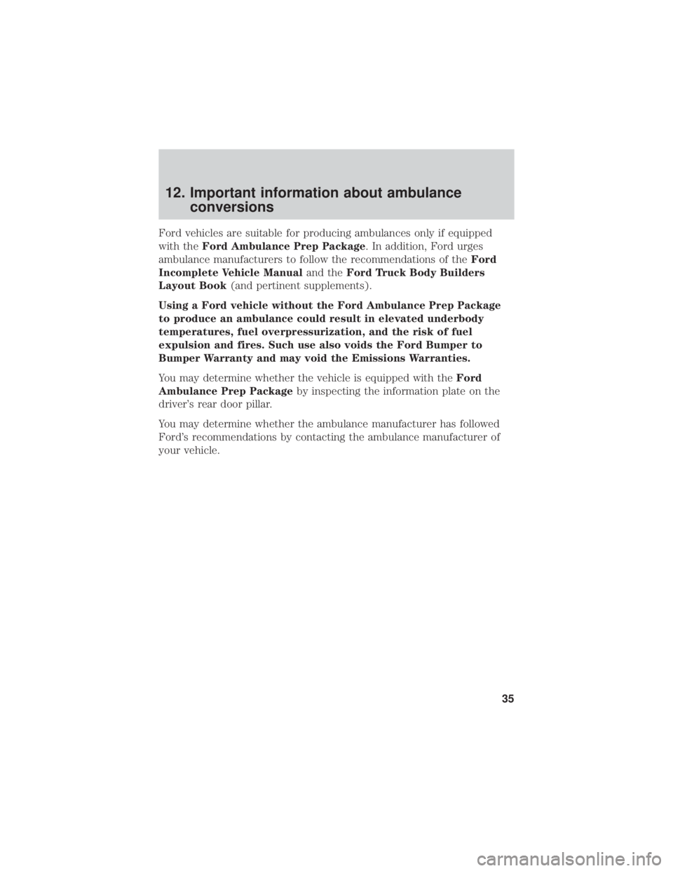 FORD RANGER 2019  Warranty Guide 12. Important information about ambulanceconversions
Ford vehicles are suitable for producing ambulances only if equipped
with the Ford Ambulance Prep Package. In addition, Ford urges
ambulance manufa