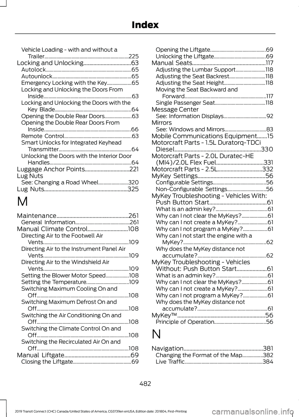 FORD TRANSIT CONNECT 2019  Owners Manual Vehicle Loading - with and without a
Trailer................................................................. 225
Locking and Unlocking.................................63 Autolock.....................