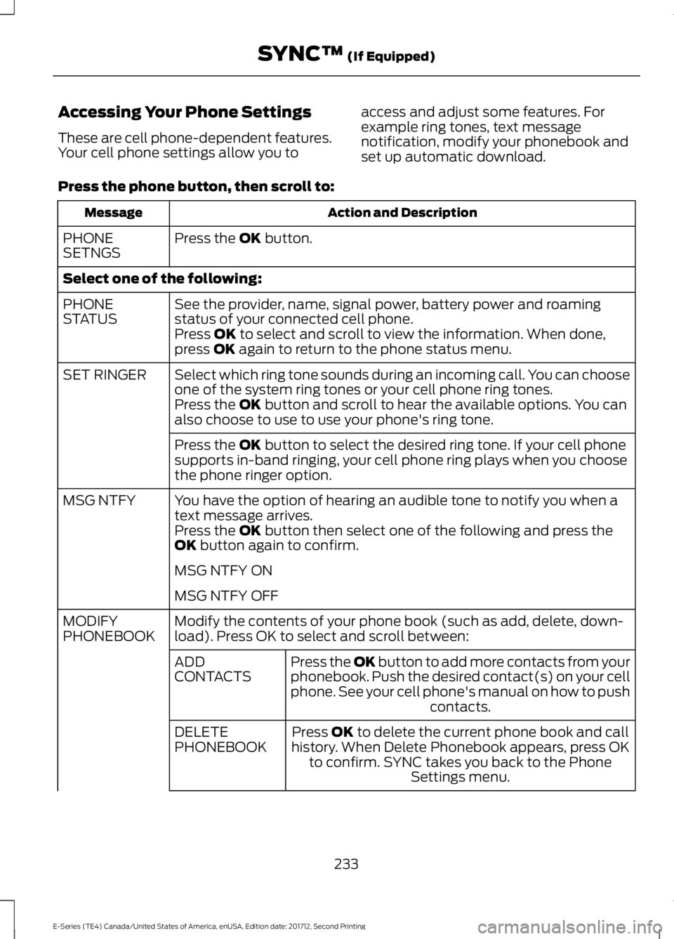 FORD E-450 2018  Owners Manual Accessing Your Phone Settings
These are cell phone-dependent features.
Your cell phone settings allow you to
access and adjust some features. For
example ring tones, text message
notification, modify 