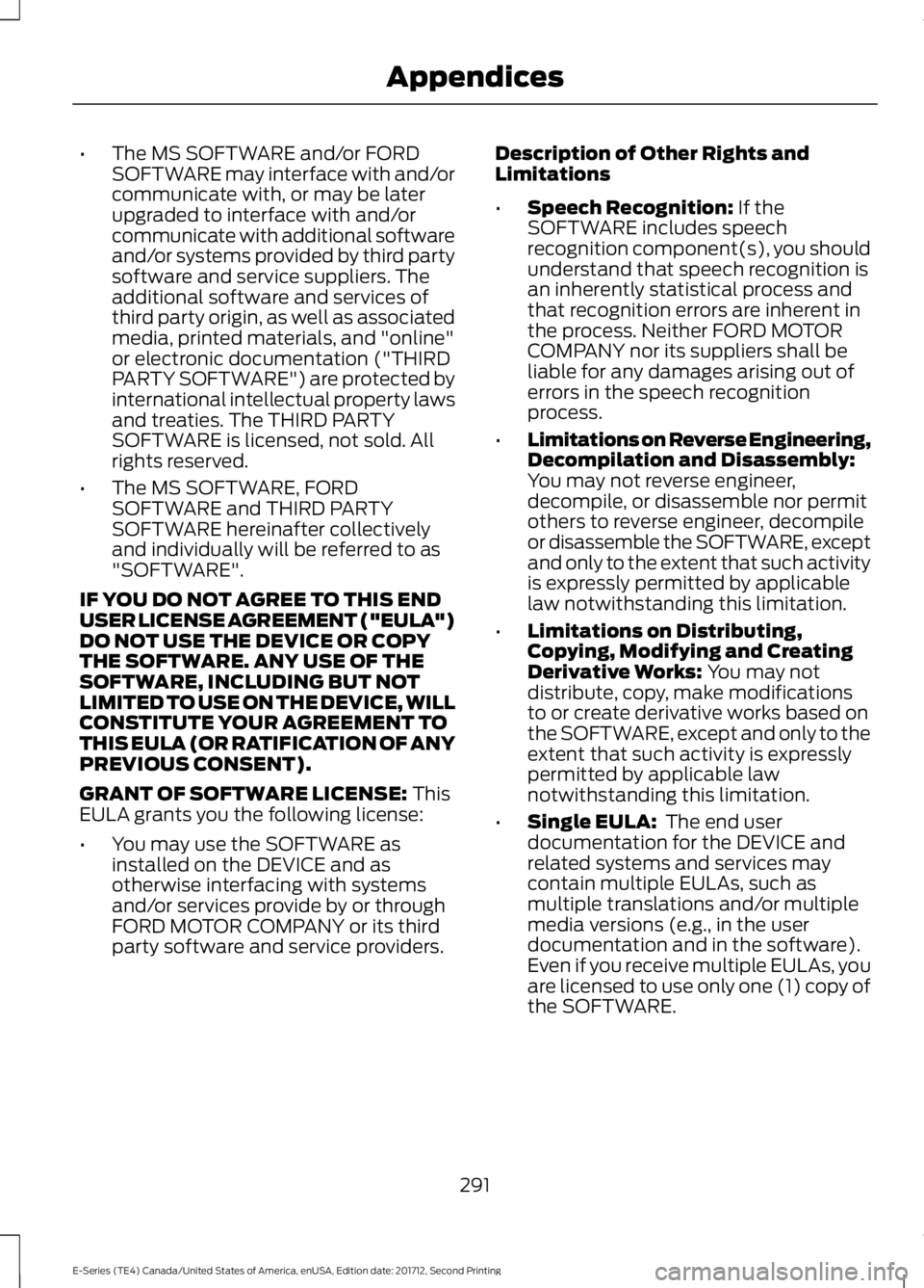FORD E-450 2018  Owners Manual •
The MS SOFTWARE and/or FORD
SOFTWARE may interface with and/or
communicate with, or may be later
upgraded to interface with and/or
communicate with additional software
and/or systems provided by t